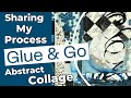 Creating Abstract Collages In 15 Minutes With Glue And Go Technique