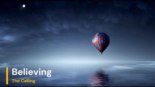The Calling - Believing (Lyrics)
