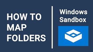 How To Mount A Local Directory To A Windows Sandbox Environment