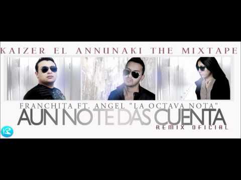 Franchita Ft. Angel Aun No Te Das Cuenta (Prod Kaizer)