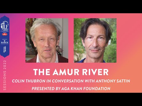 The Amur River | Colin Thubron in conversation with Anthony Sattin