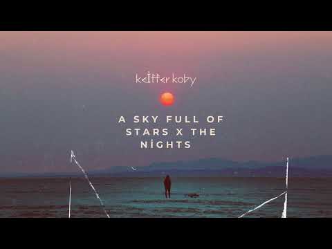 A Sky Full of Stars X The Nights (Mashup)