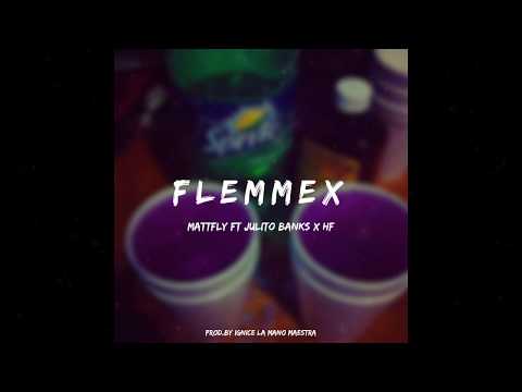 FLEMMEX - MATTFLY FT JULITO BANKS & HF (PROD.BY IGNICE)