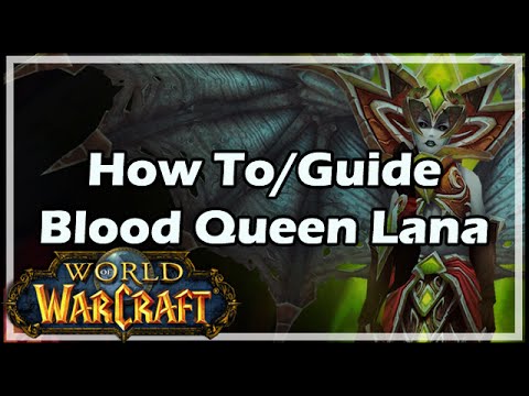 [World of Warcraft] How To / Guide - Blood Queen Lana'thel