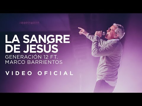 Generación 12 Ft. Marco Barrientos - La Sangre de Jesús (VIDEO OFICIAL) I Musica Cristiana