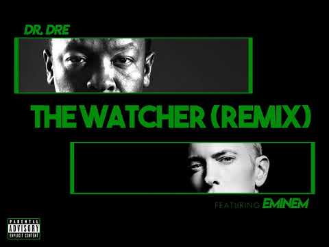 Dr. Dre - The Watcher (Remix) (feat. Eminem)