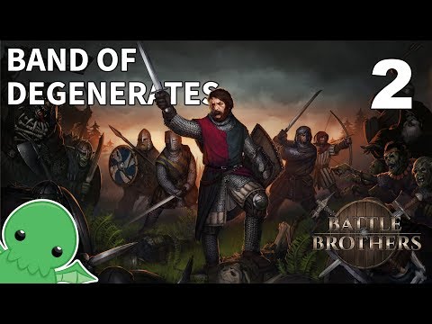 Band of Degenerates - Part 2 - Battle Brothers