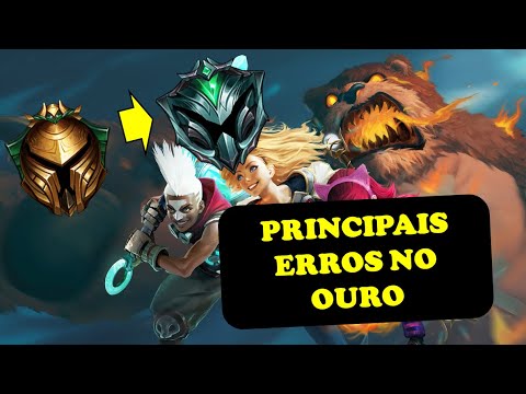 06 PRINCIPAIS ERROS NO OURO -  COMO SAIR DO OURO LEAGUE OF LEGENDS - PRINCIPAIS ERROS LOW ELO