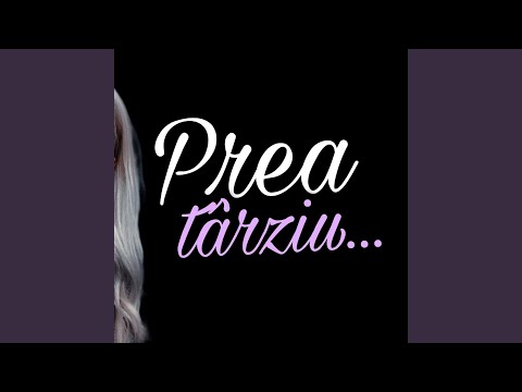 Prea târziu