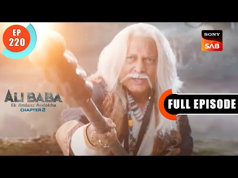 Behrouz Baba In Danger | Ali Baba-Ek Andaaz Andekha- Chapter 2 | Ep 220 | Full Episode | 15 May 2023