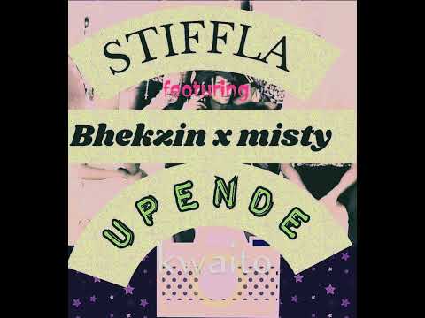 STIFFLA ---UPENDE feat BHEKZIN SA & Misty 