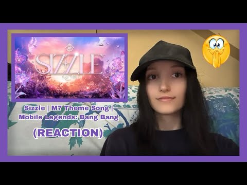 Sizzle | M7 Theme Song | Mobile Legends: Bang Bang | no na (REACTION)