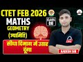 CTET FEB 2026 MATHS GEOMETRY ज्यामिति सीधा दिमाग में उत�