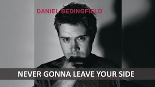 DANIEL BEDINGFIELD - NEVER GONNA LEAVE YOUR SIDE LYRICS