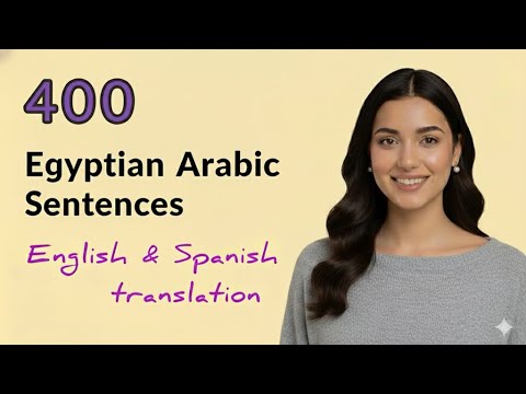 400 Egyptian Arabic Sentences for Shadowing & Speaking | English & Spanish Translation