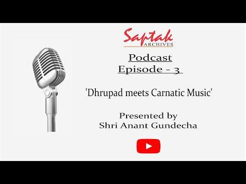 Saptak Podcast | Episode - 3 | 'Dhrupad meets Carnatic Music'