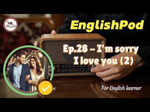 Full Ep.28 - I'm sorry I love you (2) #EnglishPod