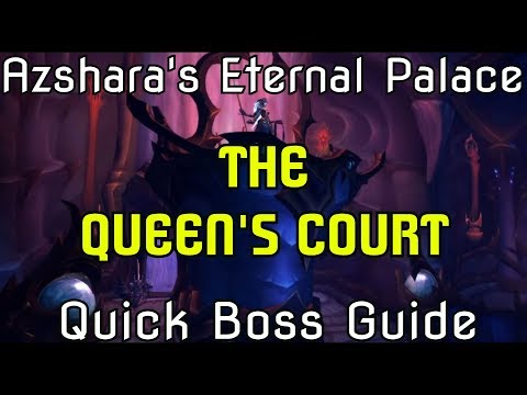 WoW BfA 8.2 Azshara's Eternal Palace Raid - Queen's Court - Quick Boss Guide (LFR/N/HC)