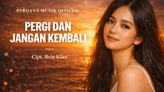 Download lagu Pergilah dan Jangan Kembali – Cipt. Bria Klau | Cover Nostalgia Paling Menyentuh mp3