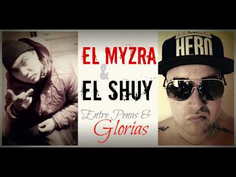 El Myzra & El Shuy - Entre Penas & Glorias (Prod. El Myzra & Deyzel)