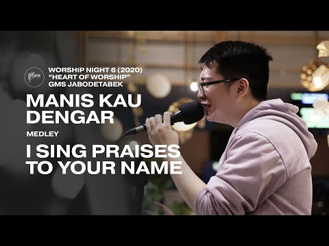 MANIS KAU DENGAR medley I SING PRAISES TO YOUR NAME - WORSHIP NIGHT 6 (2020) GMS JABODETABEK