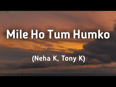 Mile Ho Tum Humko Bade Naseebon Se (Lyrics) | Neha K, Tony K | Lyrics Land