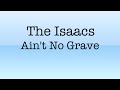 The Isaacs Aint No Grave