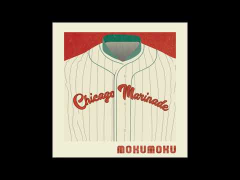 MokuMoku - Chicago Marinade [Full Album]