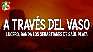 Download lagu Lucero - A Través Del Vaso (Letra/Lyrics) ft. Banda Los Sebastianes De Saúl Plata mp3