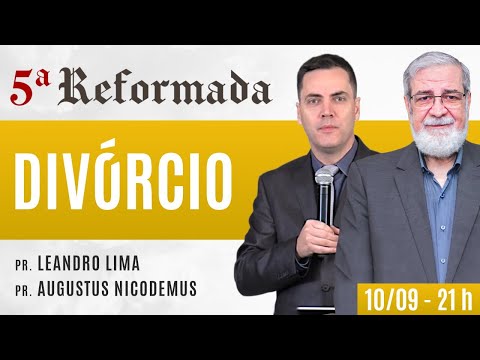 💔 DIVÓRCIO E NOVO CASAMENTO - Augustus Nicodemus e Leandro Lima #5aReformada