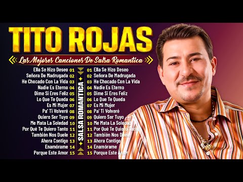 Tito Rojas Mix Exitos - Salsa Romanticas Mix 2025 - Las Mejores Canciones De Tito Rojas