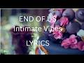 Lyrics End Of Us Intimate Vibes