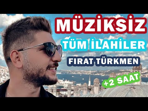 TÜM İLAHİLER - (Fırat Türkmen)