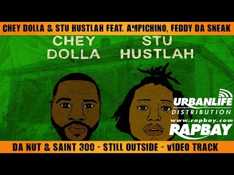 Chey Dolla, Stu Hustlah, Ampichino, Feddy Da Sneak, Da Nut, Saint300, - Still Outside - Video Track