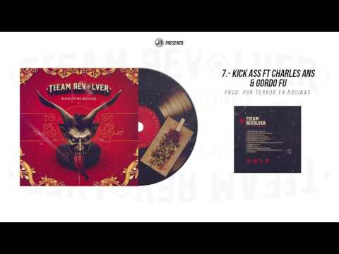 07 - kick Ass // Teeam Revolver ( Ft Charles Ans & Gordo Fu )