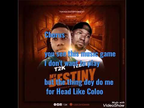 MY DESTINY Lyrics by T2K BEATZ feat Tsemi TeeGee