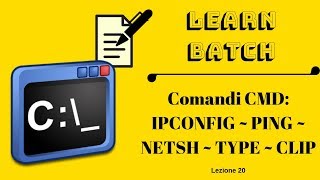 COMANDI CMD: IPCONFIG - PING - NETSH - TYPE - CLIP ~ Lezione 20 Batch