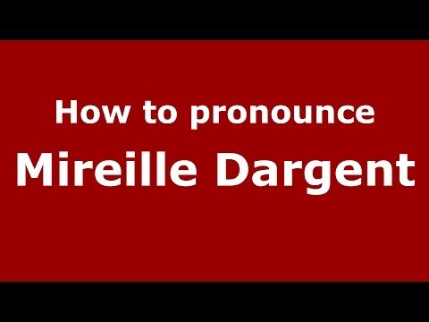 How to pronounce Mireille Dargent (French/France) - PronounceNames.com