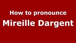 How to pronounce Mireille Dargent