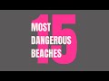 Top 15 Most Dangerous Beaches