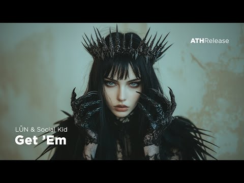 LŪN & Social Kid - Get 'Em [Dark Clubbing / Midtempo Bass]