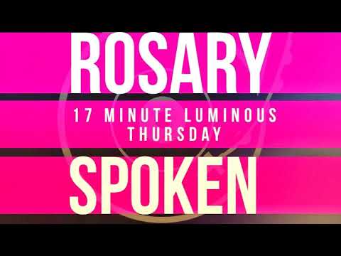 17 Minute Rosary - 4 - Luminous - Thursday - SPOKEN ONLY