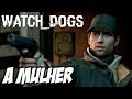 Watch Dogs #5 - A Mulher 