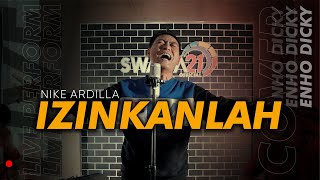 Download lagu IZINKANLAH - Nike Ardilla (Live Cover by Enho Dicky) mp3