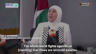 Laila Ghannam complaining that the world is against terrorist salaries