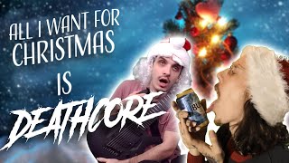 All I Want For Christmas Is Deathcore (Nik Nocturnal &amp; Dickie Allen)