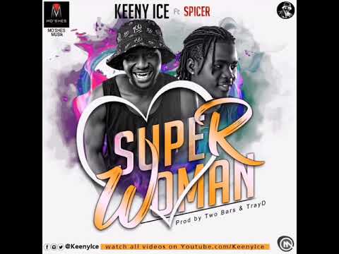 Keeny Ice ft Spicer  -  Super Woman (Prod by Two Bars & TrayD)
