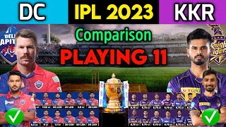 IPL 2023 | Delhi Capitals vs Kolkata Knight Riders Playing 11 Comparison | DC vs KKR Playing XI