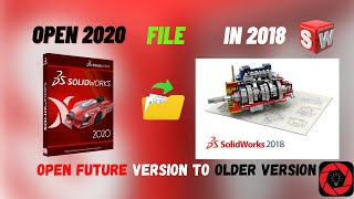 How to open Solidworks New  Version File in Older Version | Open SW 2020 File in 2018| Backworks  SW