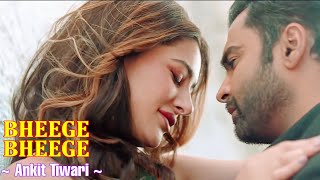 Bheege Bheege Full Song - Ankit Tiwari | Amavas | Sachiin J Joshi &amp; Nargis Fakhri | Anurag Bhomia
